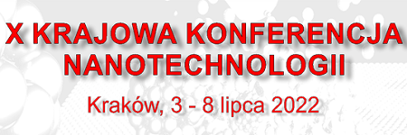 X Krajowa Konferencja Nanotechnologii „KK-Nano 2022”